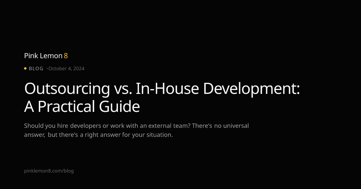 Outsourcing vs. In-House Development: A Practical Guide | Pink Lemon8