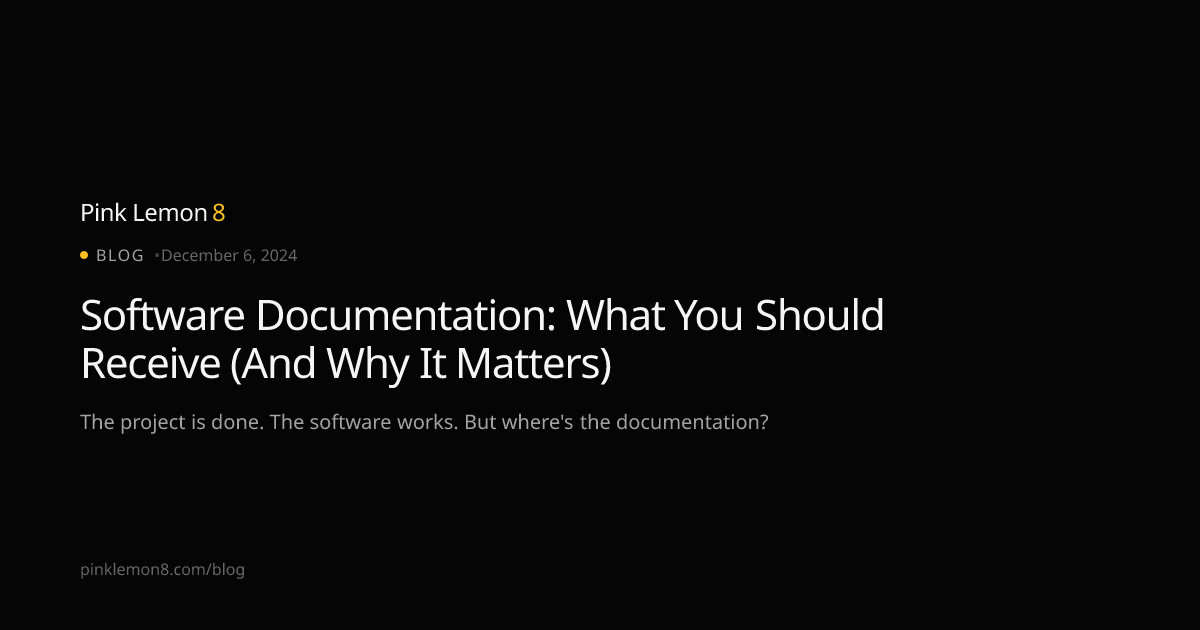 Software Documentation: What You Should Receive (And Why It Matters ...